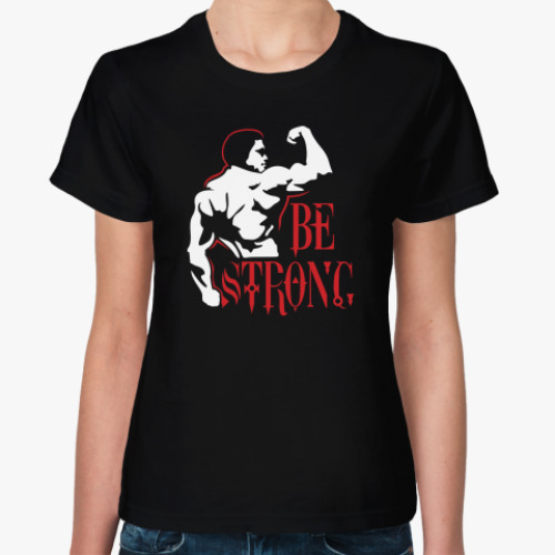 Женская футболка be strong