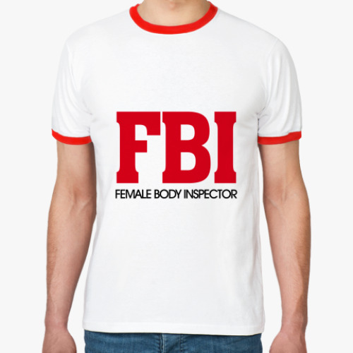 Футболка Ringer-T FBI - Female body inspector