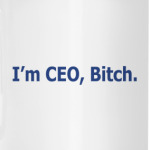 Кружка 'I'm CEO, Bitch'
