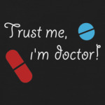 Trust me, i`m doctor