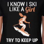 i know i ski like a girl