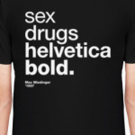 Sex. Drugs. Helvetica. Bold