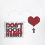 Don't loose heart