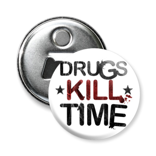 Магнит-открывашка DRUGS KILL TIME
