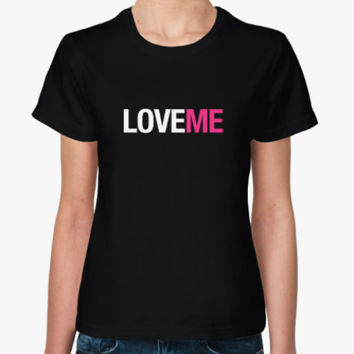 Женская футболка Love Me (Люби меня)