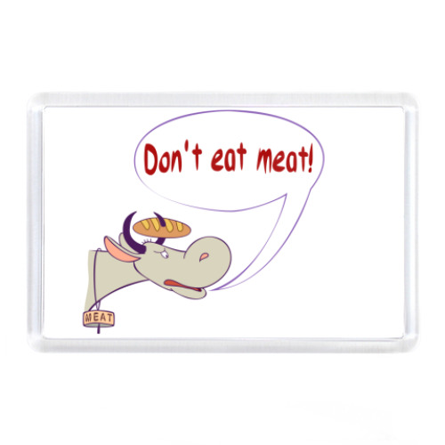 Магнит Don't eat meat!