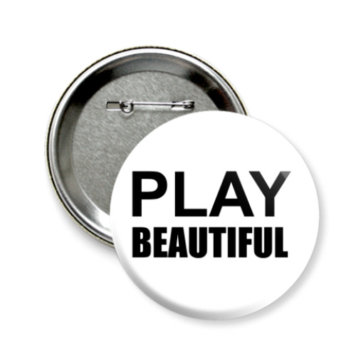 Значок 58мм Play Beautiful