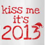 Надпись Kiss me - it's 2013!