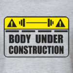 Body Under Construction