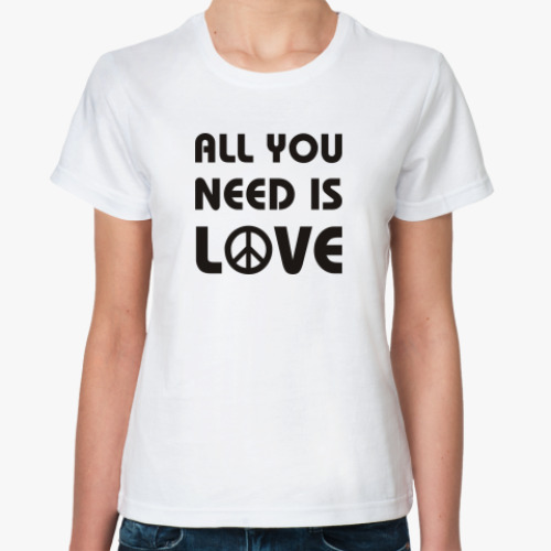 Классическая футболка  'All you need...'