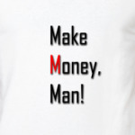 Make Money, Man