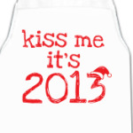 Надпись Kiss me - it's 2013!