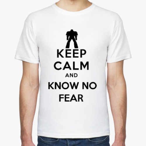 Футболка Keep Calm and Know no Fear!