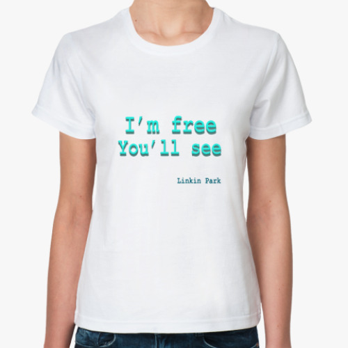 Классическая футболка I'm free You'll see