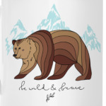 Бурый медведь/Be wild & brave
