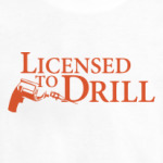 Licensed to Drill