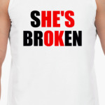 She's broken