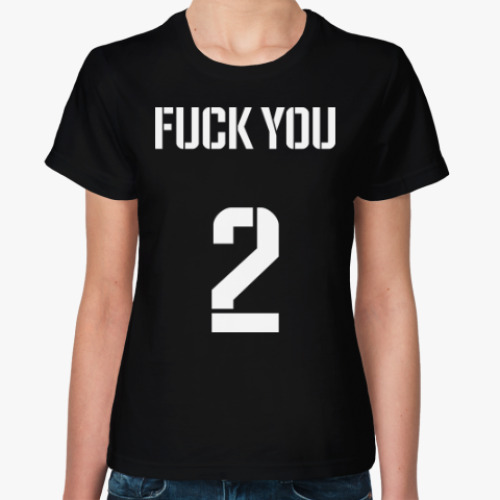 Женская футболка Fuck you 2