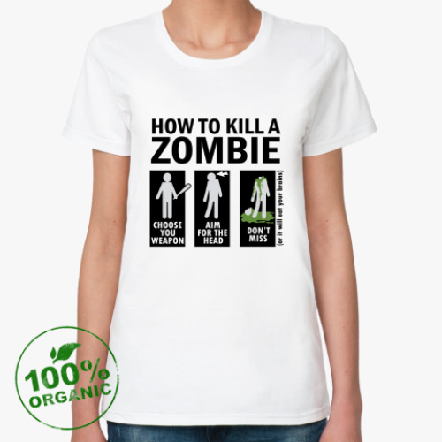 Женская футболка из органик-хлопка Зомби.how to kill a zombie