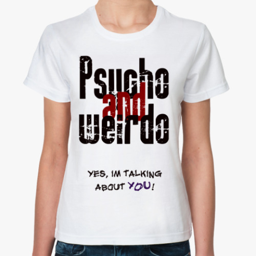 Классическая футболка  Футболка женская Psycho