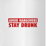 Stay drunk