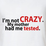  'i'm not crazy'