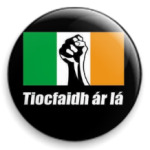  'Tiocfaidh Ar La'
