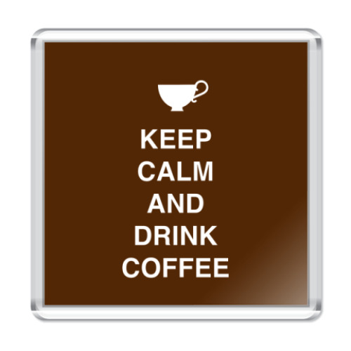 Магнит Keep calm and drink coffee