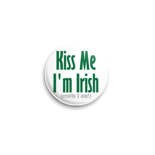 Значок 25мм  'Kiss me I'am irish'