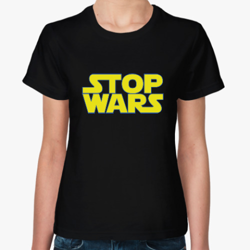 Женская футболка Stop Wars / Звездные Войны