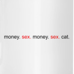 Money. Sex. Cat.