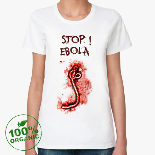 Женская футболка из органик-хлопка Stop! Ebola
