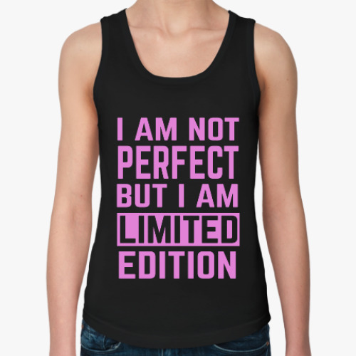 Женская майка I am not perfect but i am limited edition