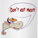 Don`t eat meat!