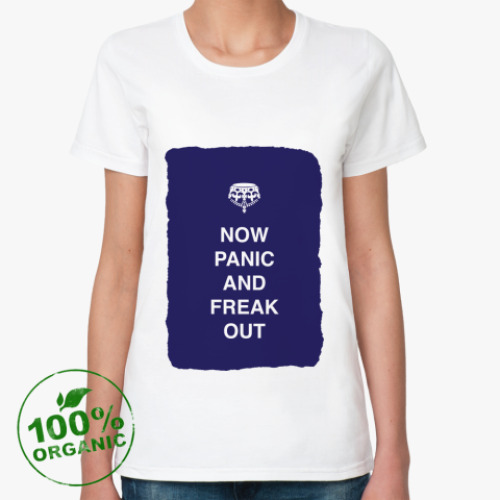 Женская футболка из органик-хлопка Now panic and freak out