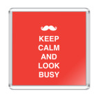 Keep calm and look busy
