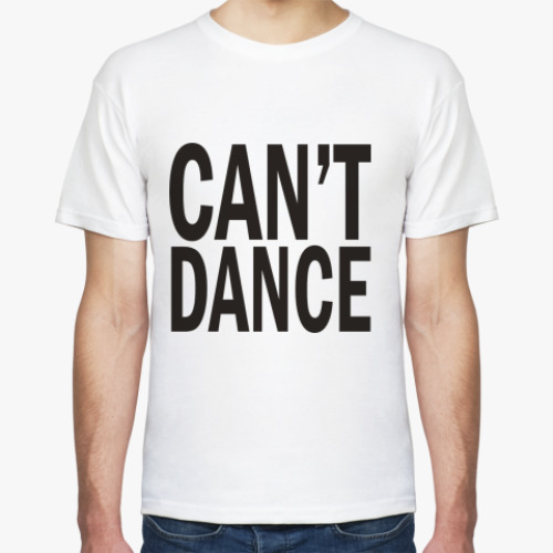 Футболка  'Can't Dance'