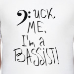  Fuck me I'm Bassist