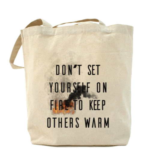 Сумка шоппер Don't set yourself on fire to keep others warm