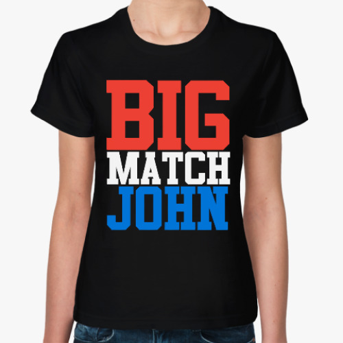 Женская футболка Big Match John (Джон Сина)