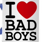 I Love Bad Boys