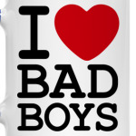 I Love Bad Boys