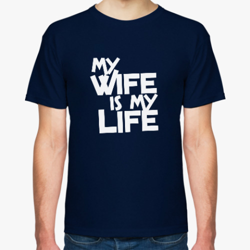 Футболка My wife is my life