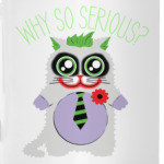 Why so serious