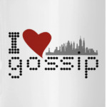 I love gossip