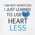 Use my heart less
