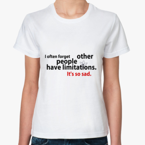 Классическая футболка  PeopleHaveLimitations