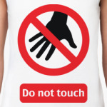 Do not touch