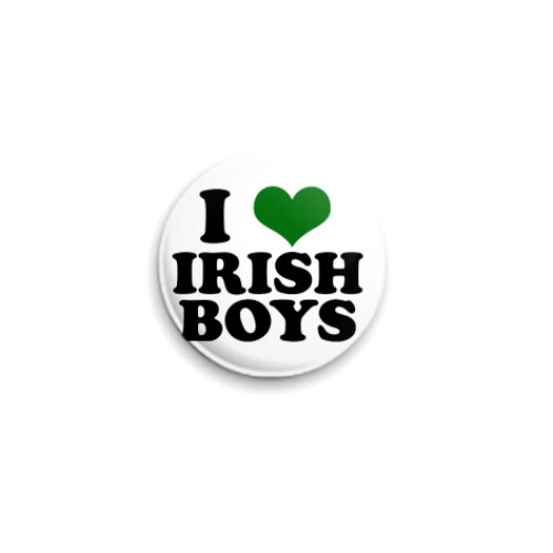 Значок 25мм  'I love Irish boys'