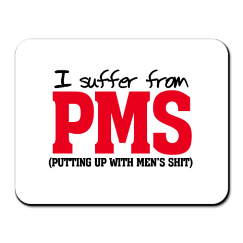 Коврик для мыши I suffer from PMS
